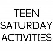 Saturday Activities for Teens