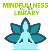 Mindfulness in the Library above icon of woman in a seated yoga pose
